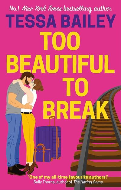 Tessa Bailey Too Beautiful To Break
